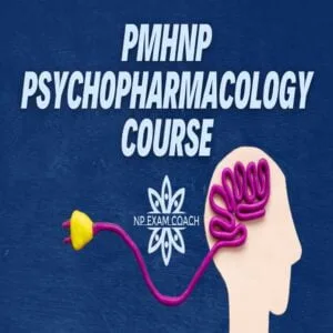 NPexamcoach PMHNP Psychopharmacology Course